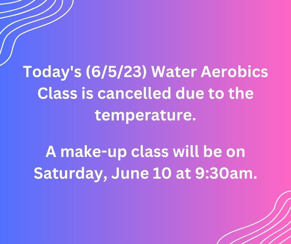 Water Aerobics Cancelled 6-5-23