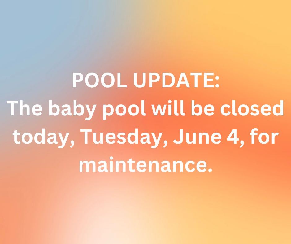 Baby Pool Closed 6-4-24