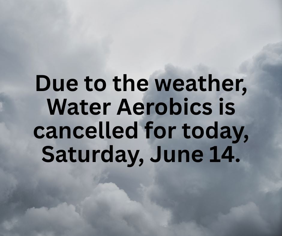 Water Aerobics Cancelled 6-14-25